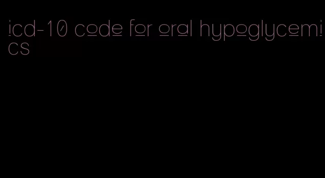 icd-10 code for oral hypoglycemics