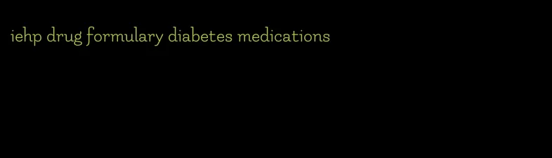 iehp drug formulary diabetes medications
