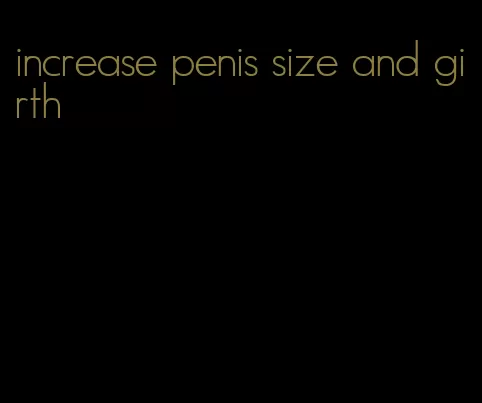 increase penis size and girth