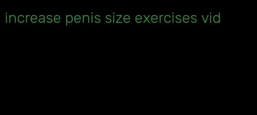 increase penis size exercises vid