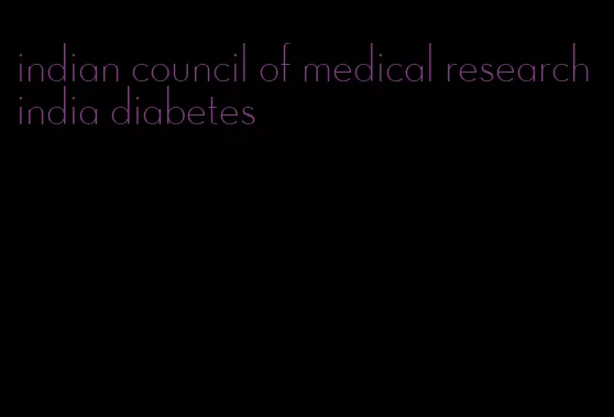 indian council of medical research india diabetes
