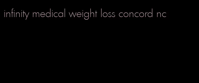 infinity medical weight loss concord nc