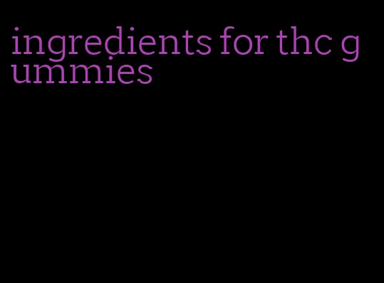 ingredients for thc gummies