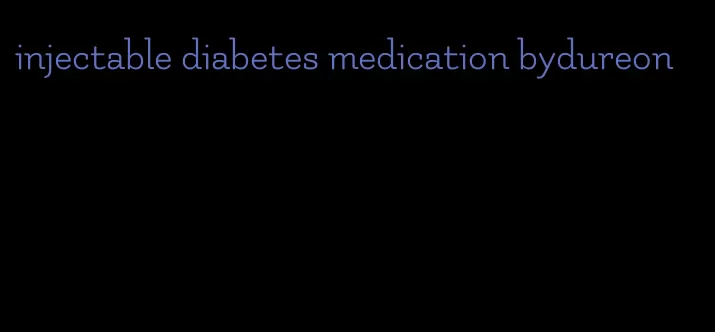 injectable diabetes medication bydureon