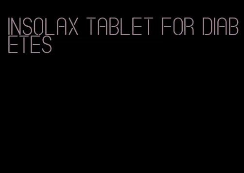 insolax tablet for diabetes