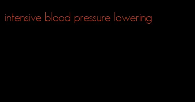 intensive blood pressure lowering