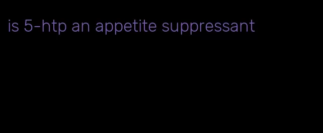 is 5-htp an appetite suppressant