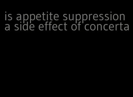 is appetite suppression a side effect of concerta