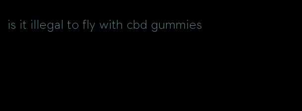 is it illegal to fly with cbd gummies