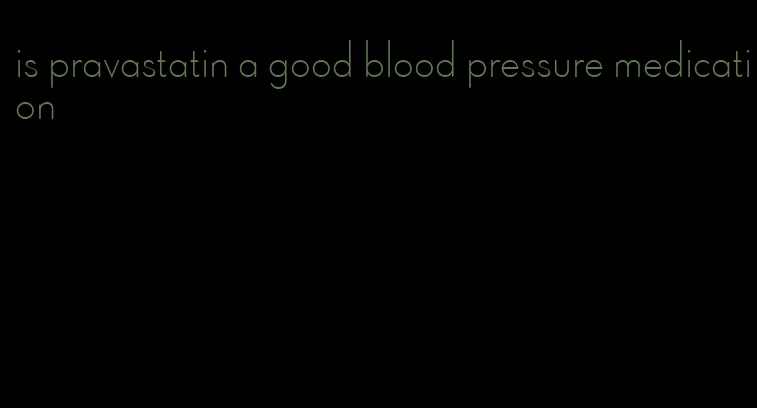 is pravastatin a good blood pressure medication
