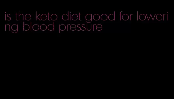 is the keto diet good for lowering blood pressure