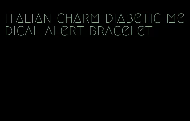 italian charm diabetic medical alert bracelet