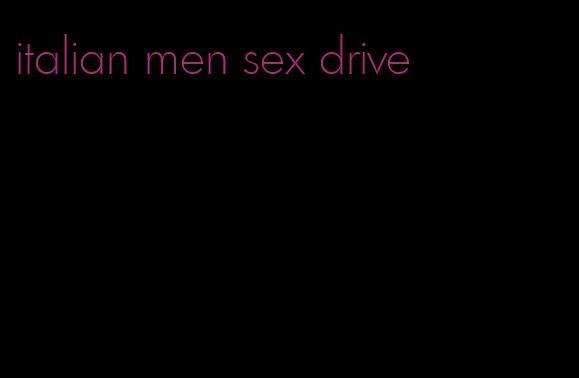 italian men sex drive
