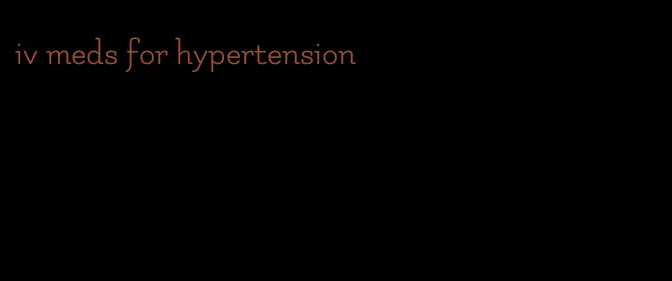 iv meds for hypertension