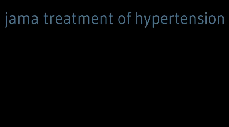 jama treatment of hypertension