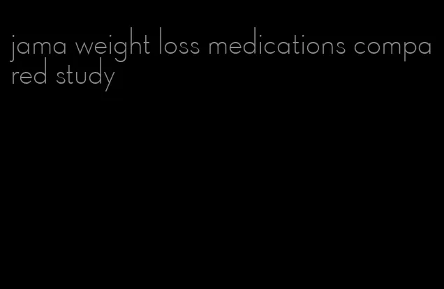 jama weight loss medications compared study