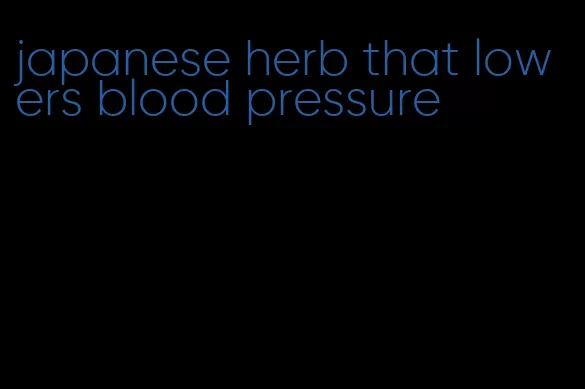 japanese herb that lowers blood pressure
