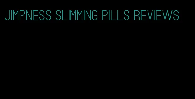 jimpness slimming pills reviews