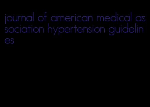 journal of american medical association hypertension guidelines