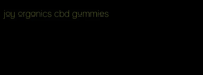 joy organics cbd gummies