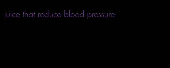 juice that reduce blood pressure