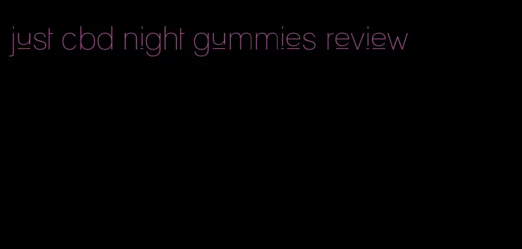 just cbd night gummies review