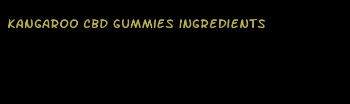 kangaroo cbd gummies ingredients