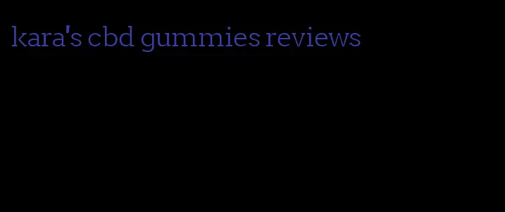 kara's cbd gummies reviews