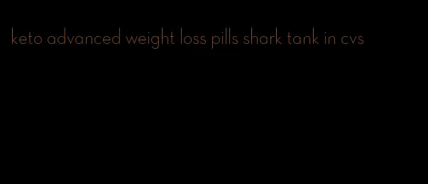 keto advanced weight loss pills shark tank in cvs