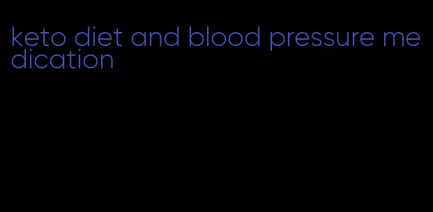 keto diet and blood pressure medication