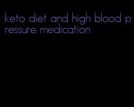 keto diet and high blood pressure medication