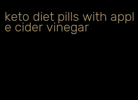 keto diet pills with apple cider vinegar