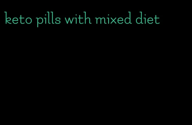 keto pills with mixed diet