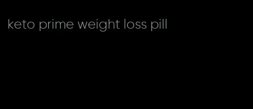 keto prime weight loss pill