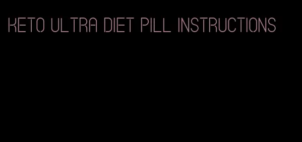 keto ultra diet pill instructions