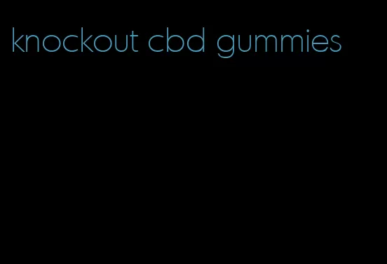 knockout cbd gummies