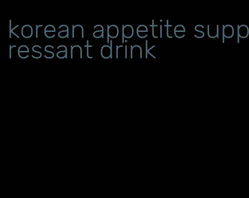 korean appetite suppressant drink
