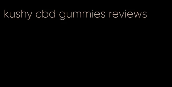 kushy cbd gummies reviews