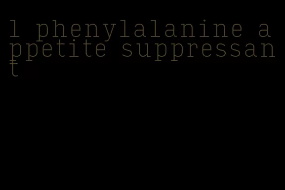 l phenylalanine appetite suppressant