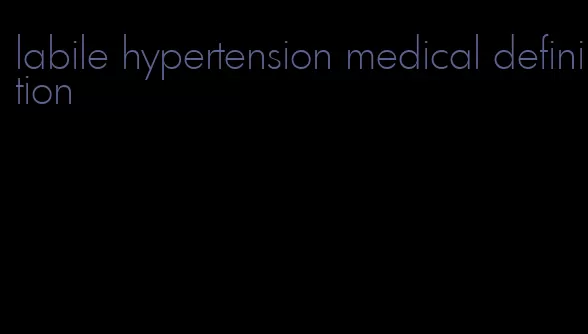 labile hypertension medical definition