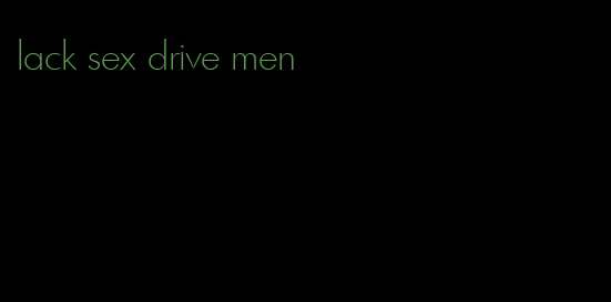 lack sex drive men
