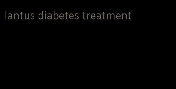 lantus diabetes treatment