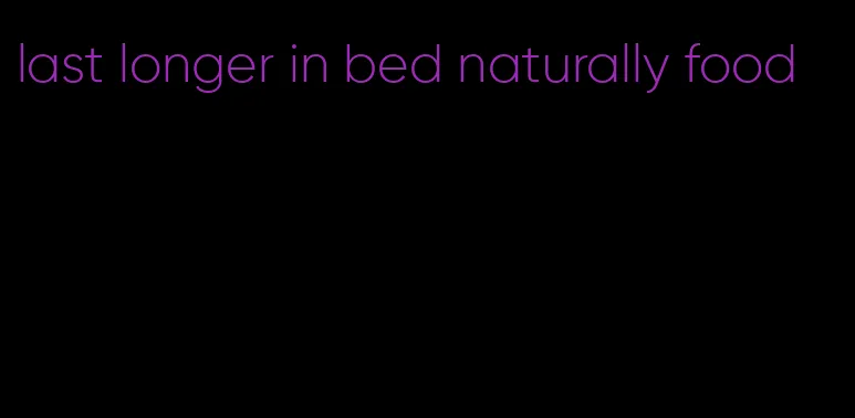 last longer in bed naturally food