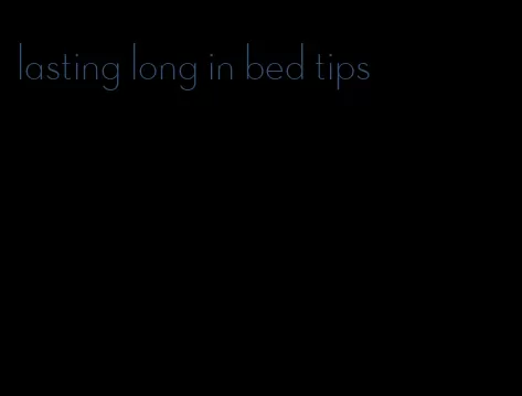 lasting long in bed tips
