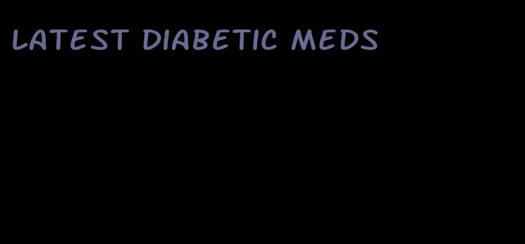 latest diabetic meds