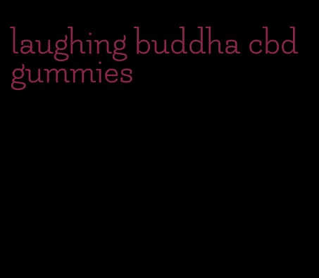 laughing buddha cbd gummies