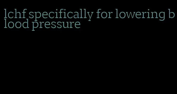 lchf specifically for lowering blood pressure