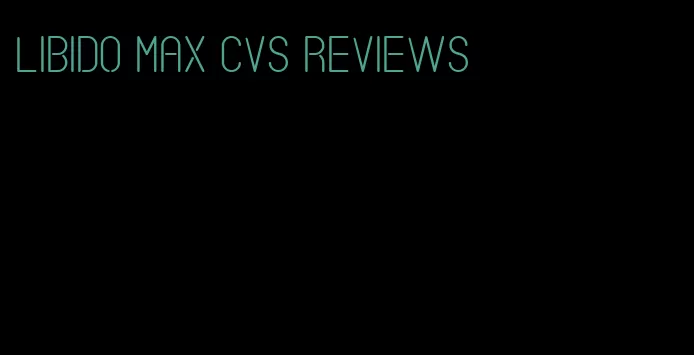 libido max cvs reviews