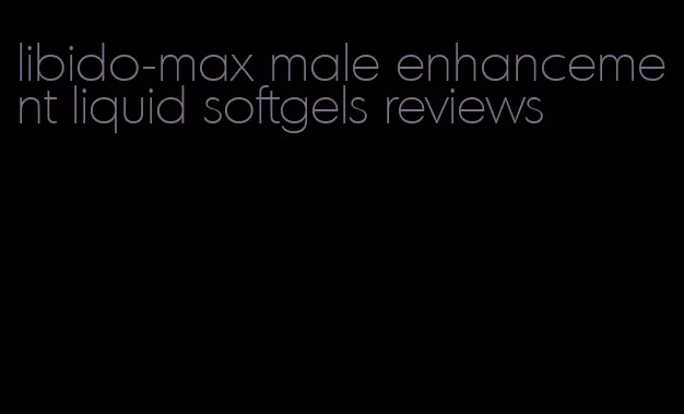 libido-max male enhancement liquid softgels reviews