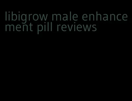 libigrow male enhancement pill reviews